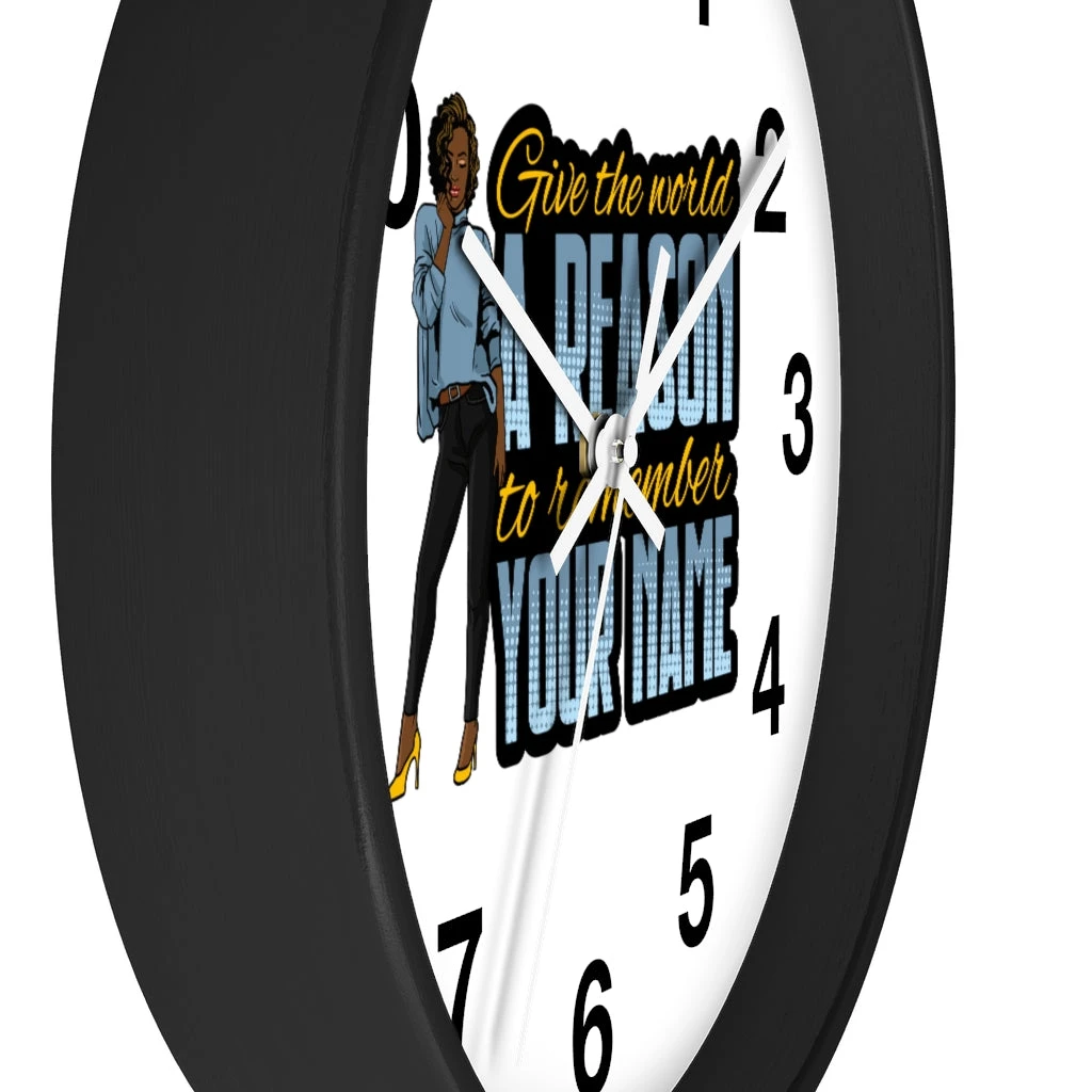 Wall clock - Give the World a Reason to Remember Your Name