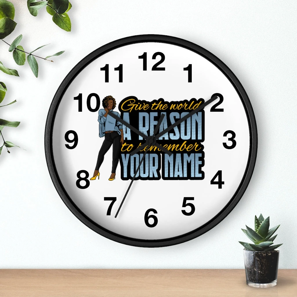 Wall clock - Give the World a Reason to Remember Your Name