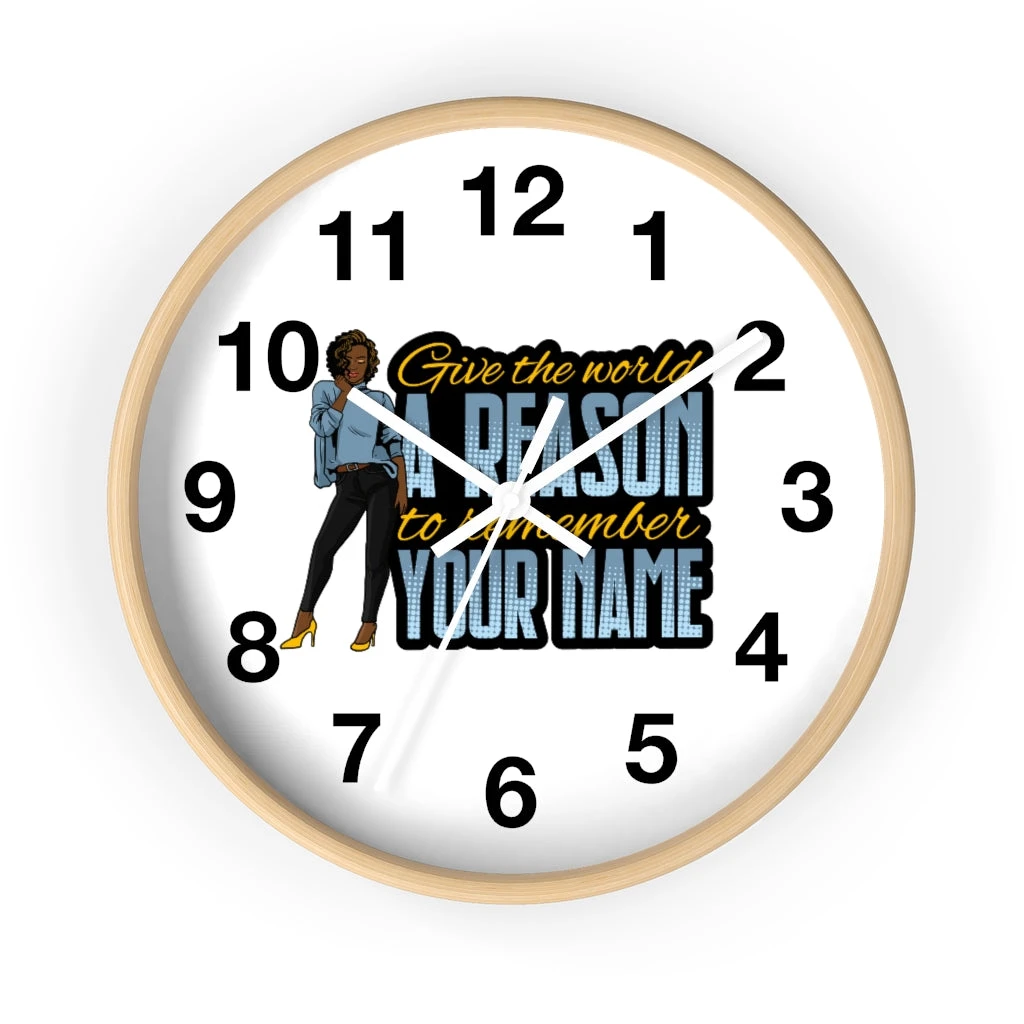 Wall clock - Give the World a Reason to Remember Your Name
