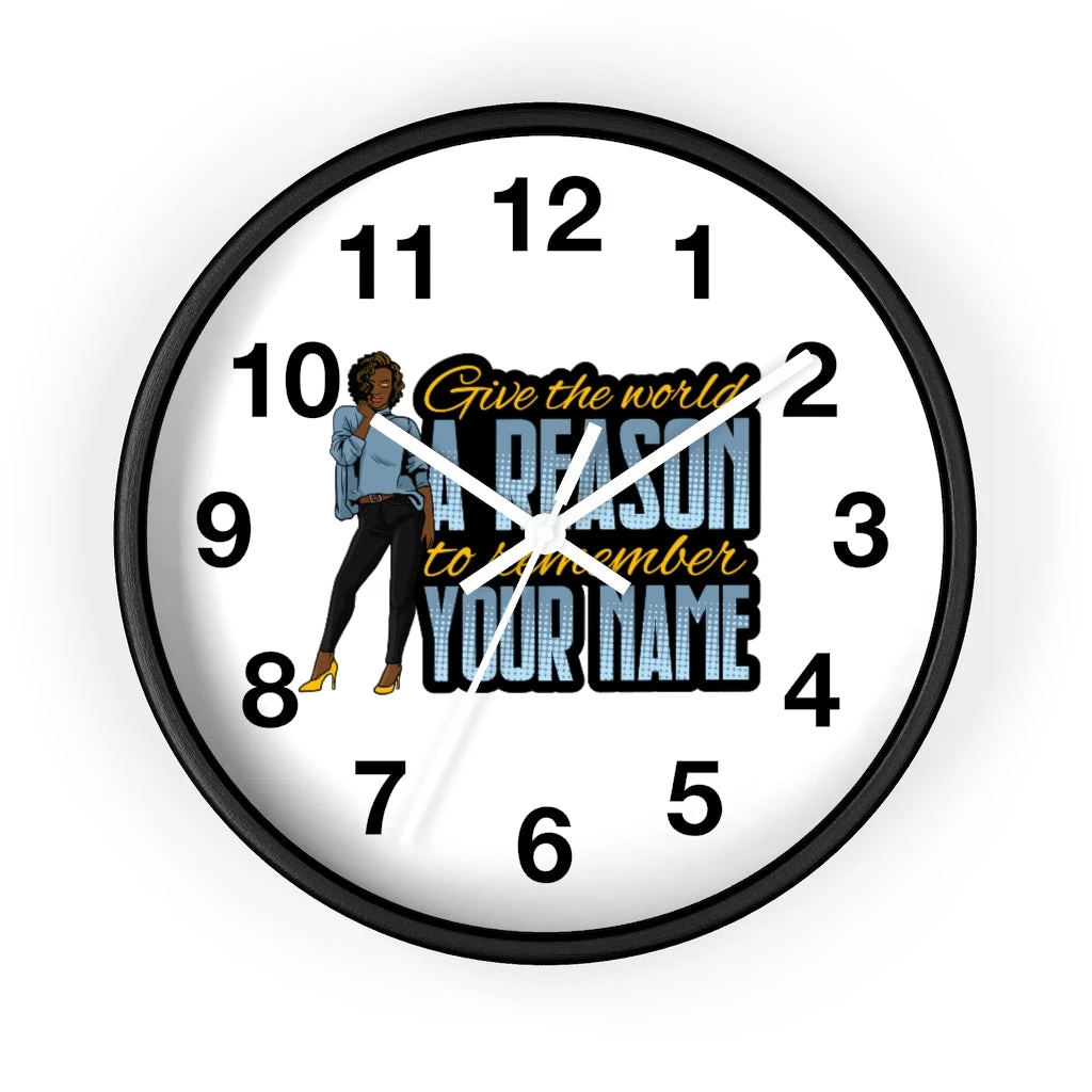 Wall clock - Give the World a Reason to Remember Your Name