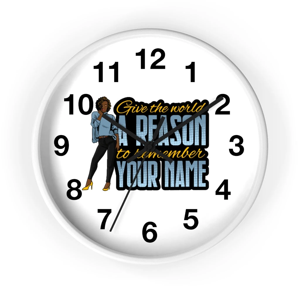 Wall clock - Give the World a Reason to Remember Your Name