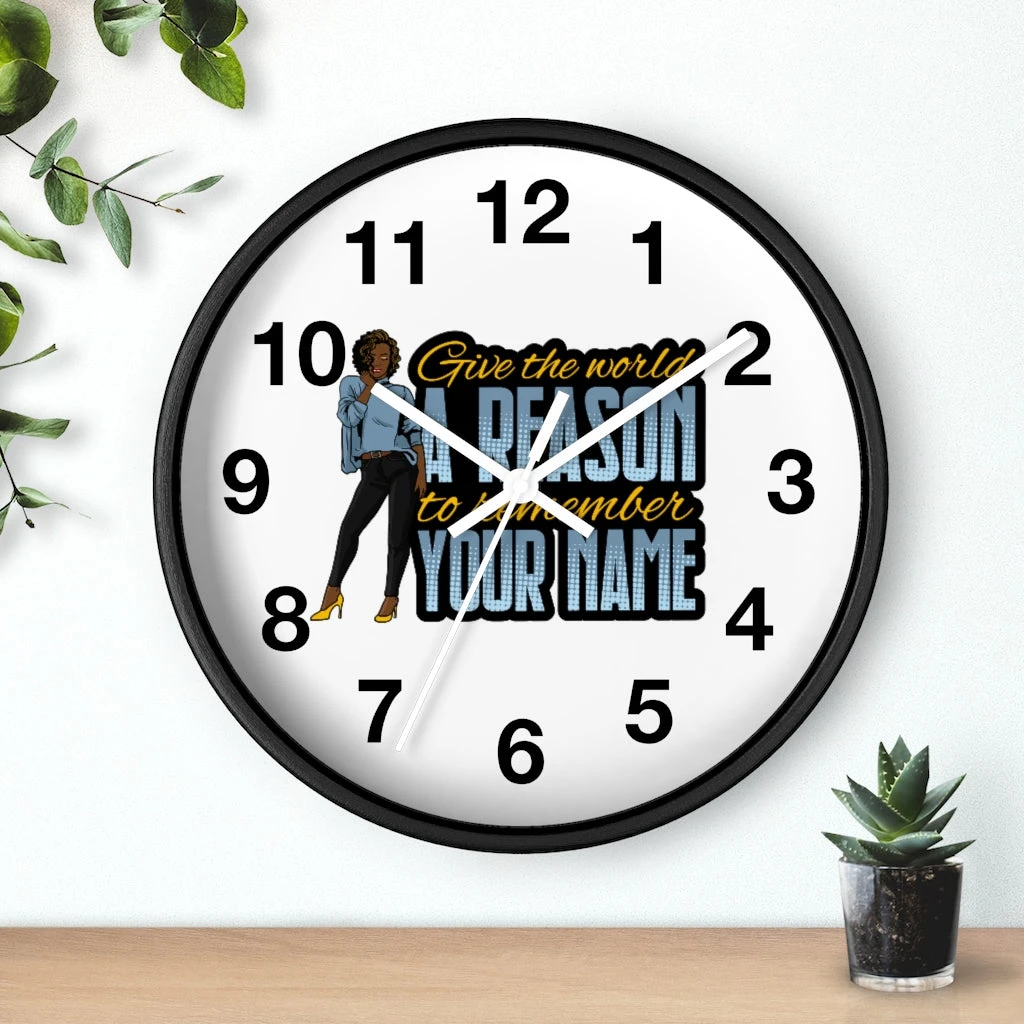 Wall clock - Give the World a Reason to Remember Your Name