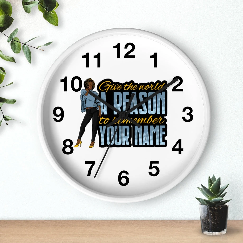 Wall clock - Give the World a Reason to Remember Your Name