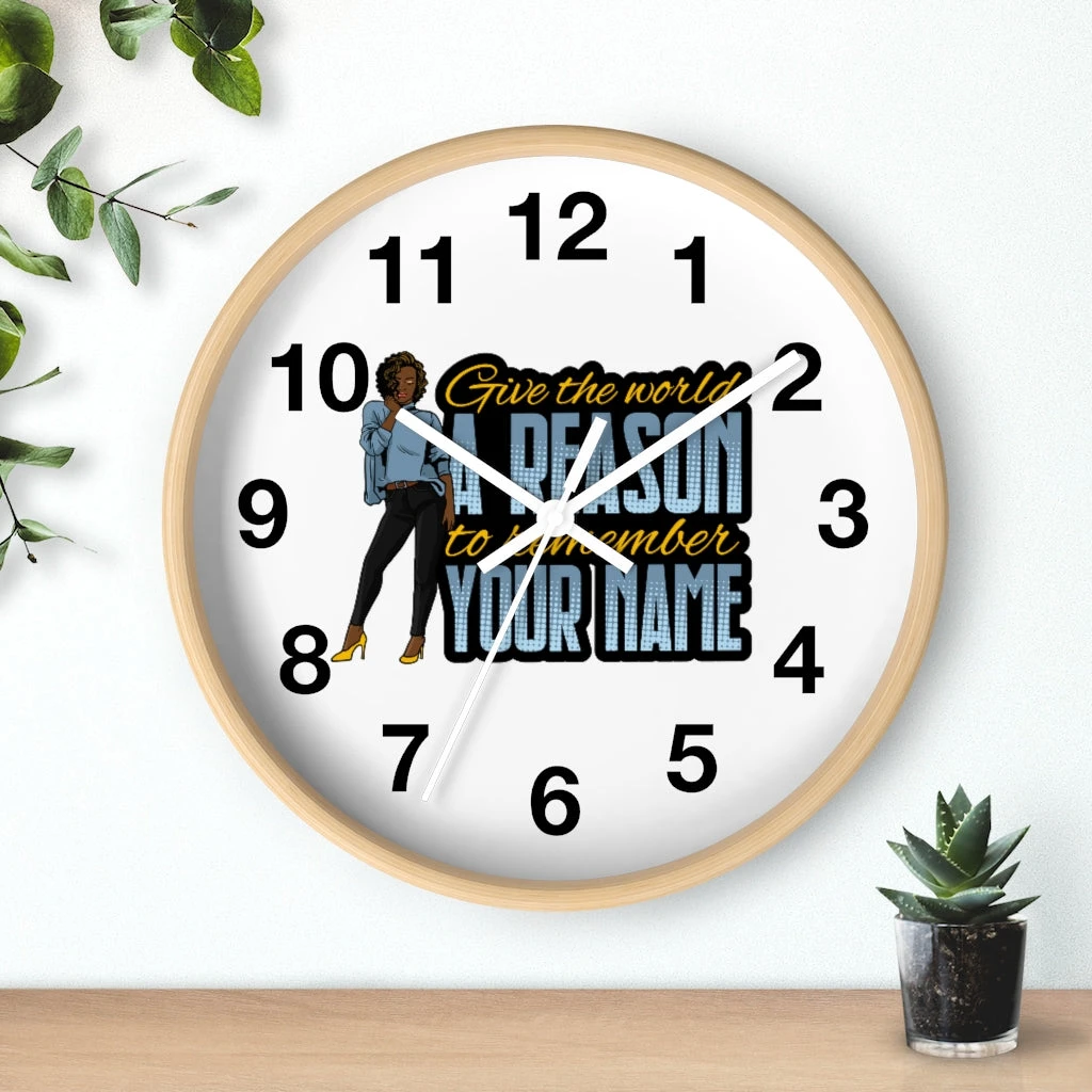 Wall clock - Give the World a Reason to Remember Your Name
