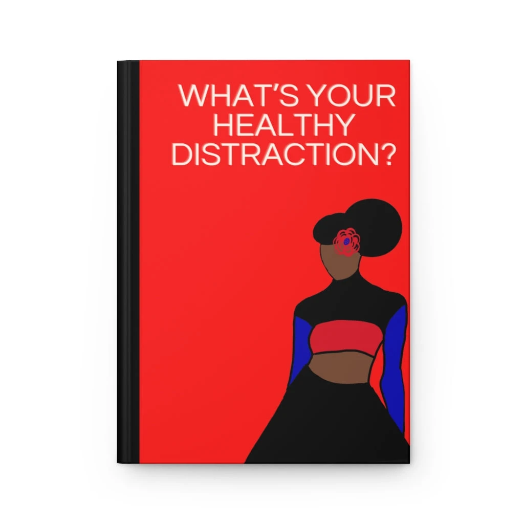 Hardcover Journal Matte - What’s Your Healthy Distraction?