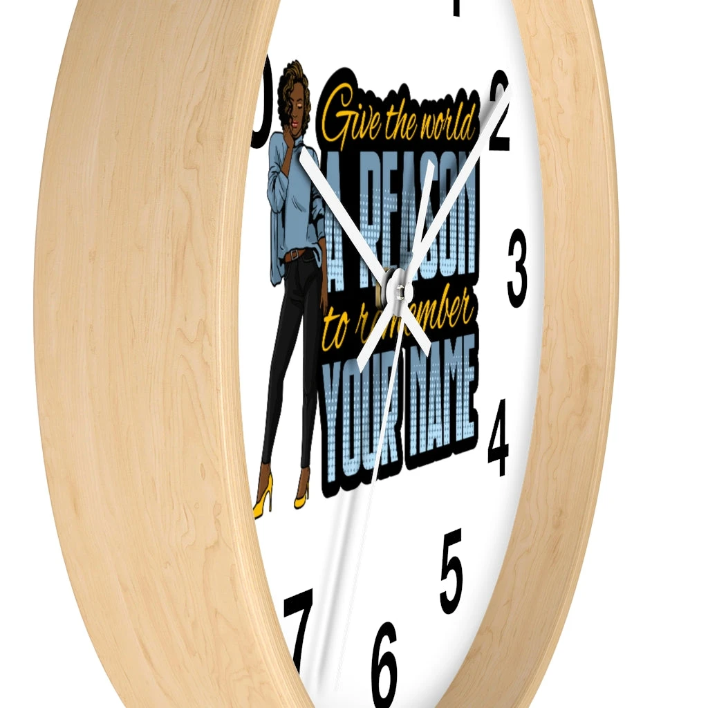 Wall clock - Give the World a Reason to Remember Your Name
