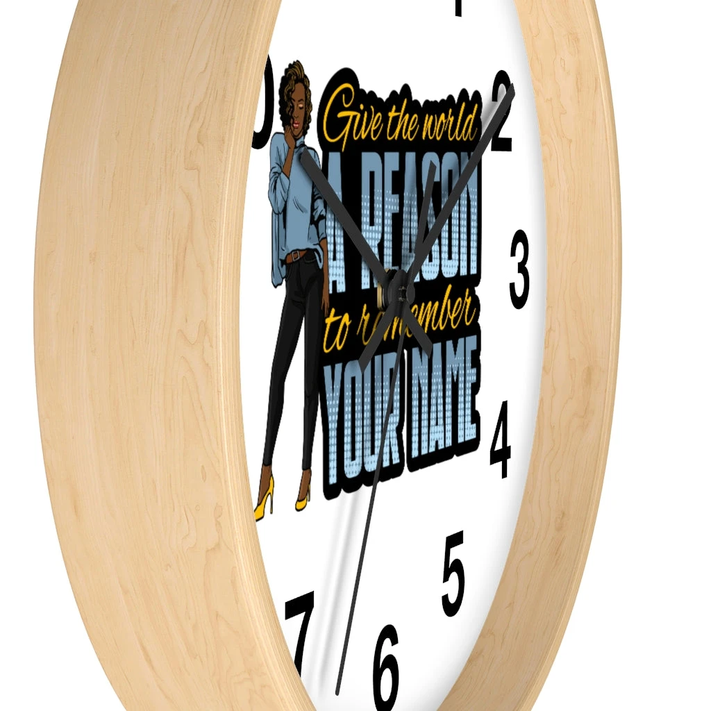 Wall clock - Give the World a Reason to Remember Your Name