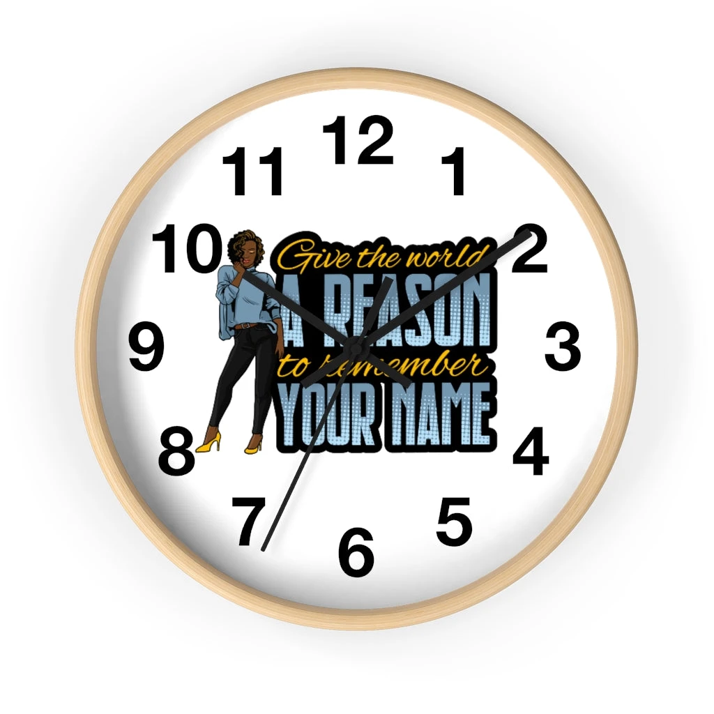 Wall clock - Give the World a Reason to Remember Your Name