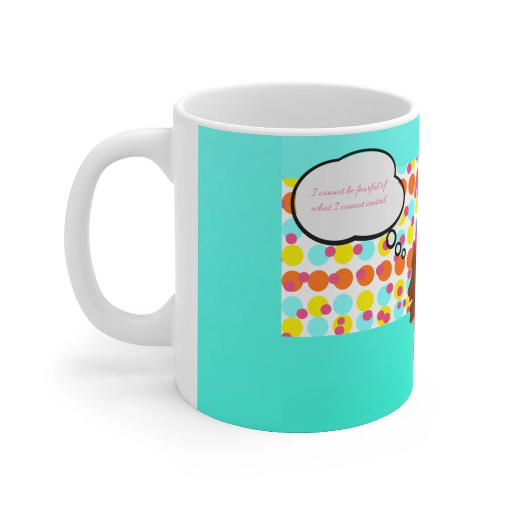 Ceramic Mug 11oz - I Cannot Be Fearful