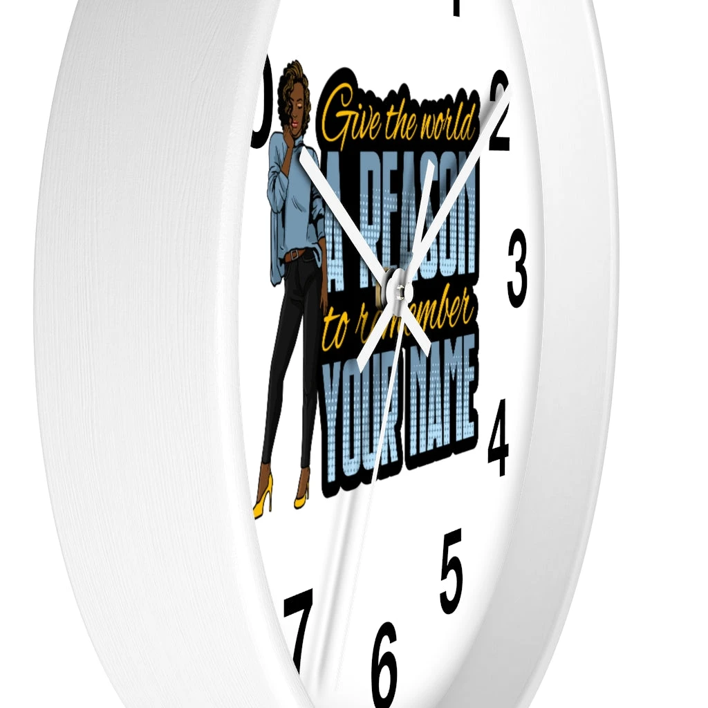 Wall clock - Give the World a Reason to Remember Your Name