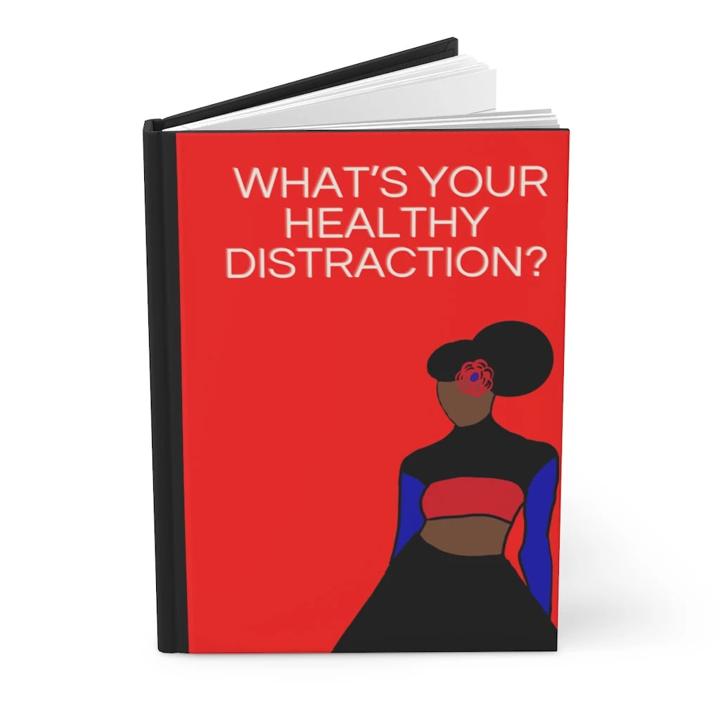 Hardcover Journal Matte - What’s Your Healthy Distraction?