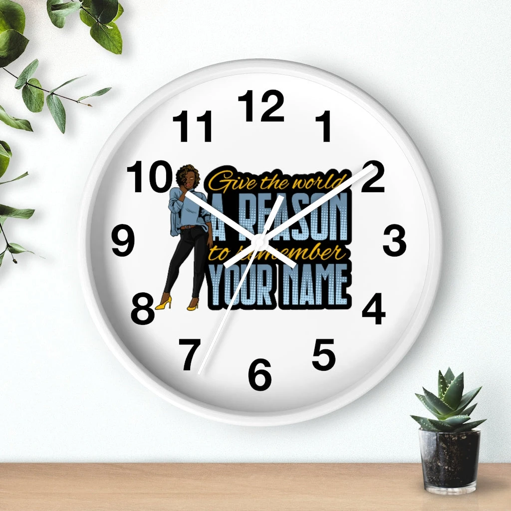 Wall clock - Give the World a Reason to Remember Your Name