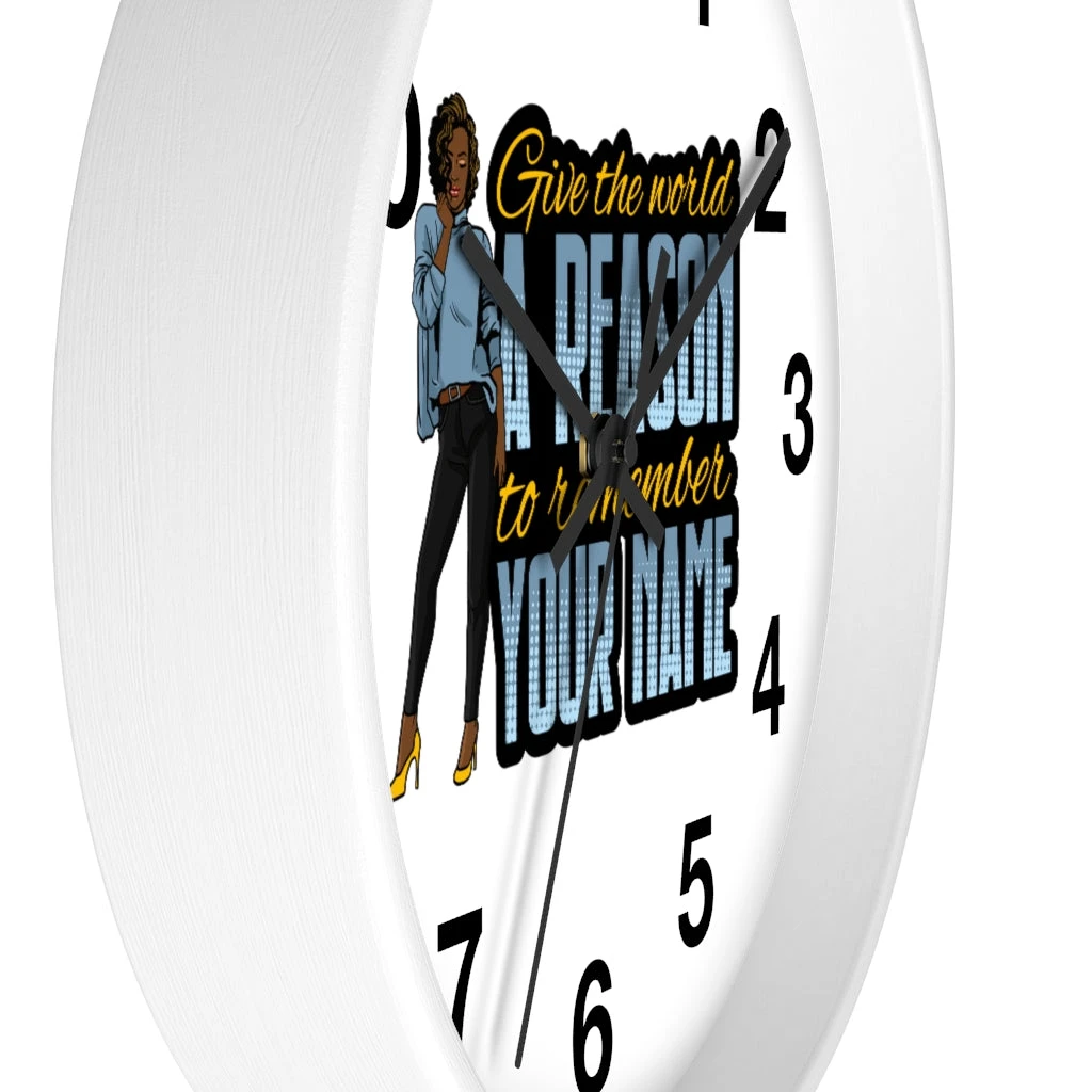 Wall clock - Give the World a Reason to Remember Your Name