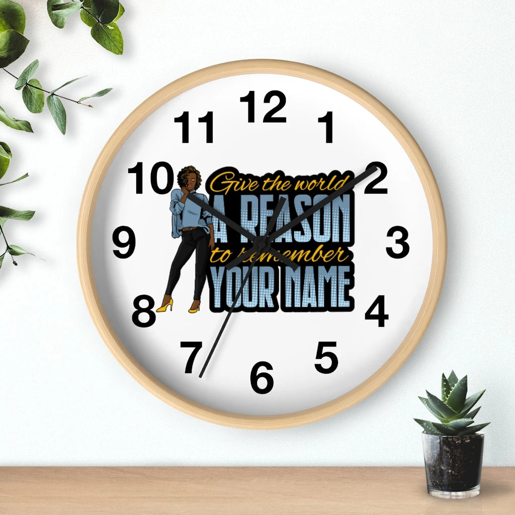 Wall clock - Give the World a Reason to Remember Your Name
