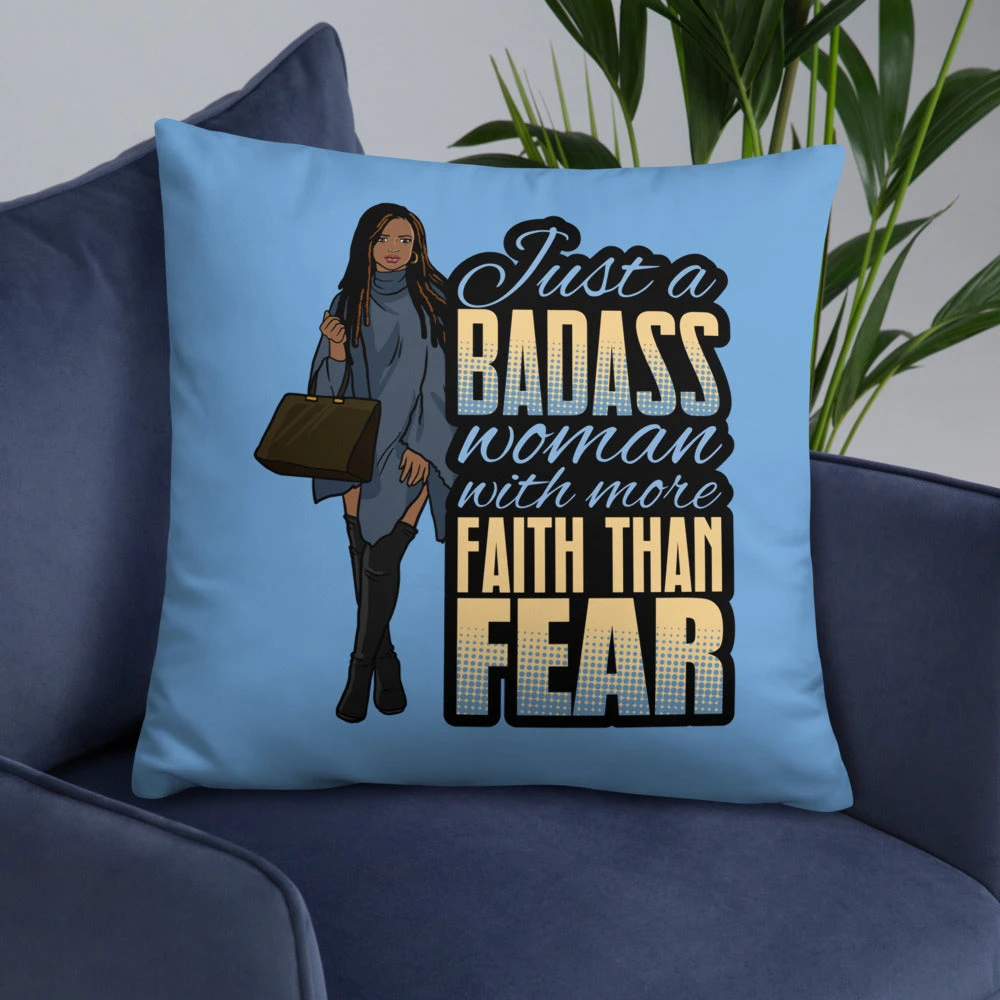 Basic Pillow - Just A Badass Woman with More Faith than Fear