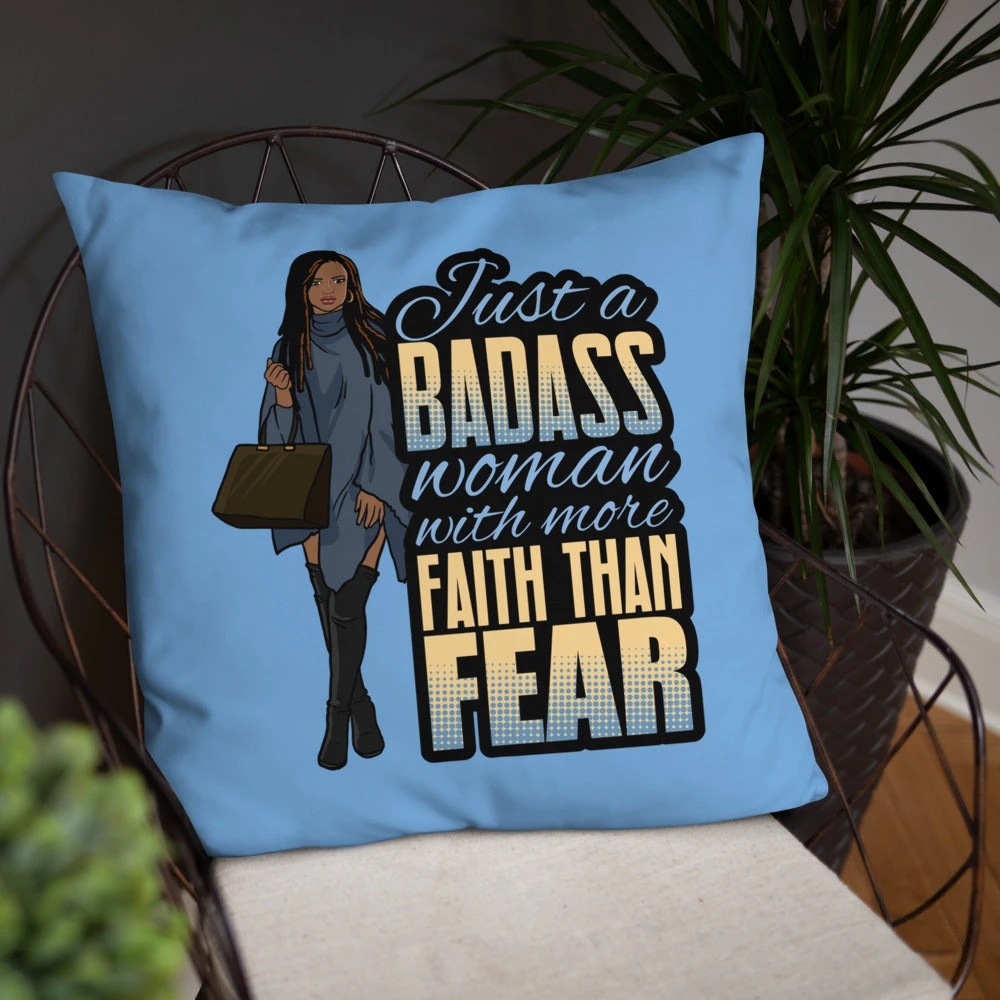 Basic Pillow - Just A Badass Woman with More Faith than Fear