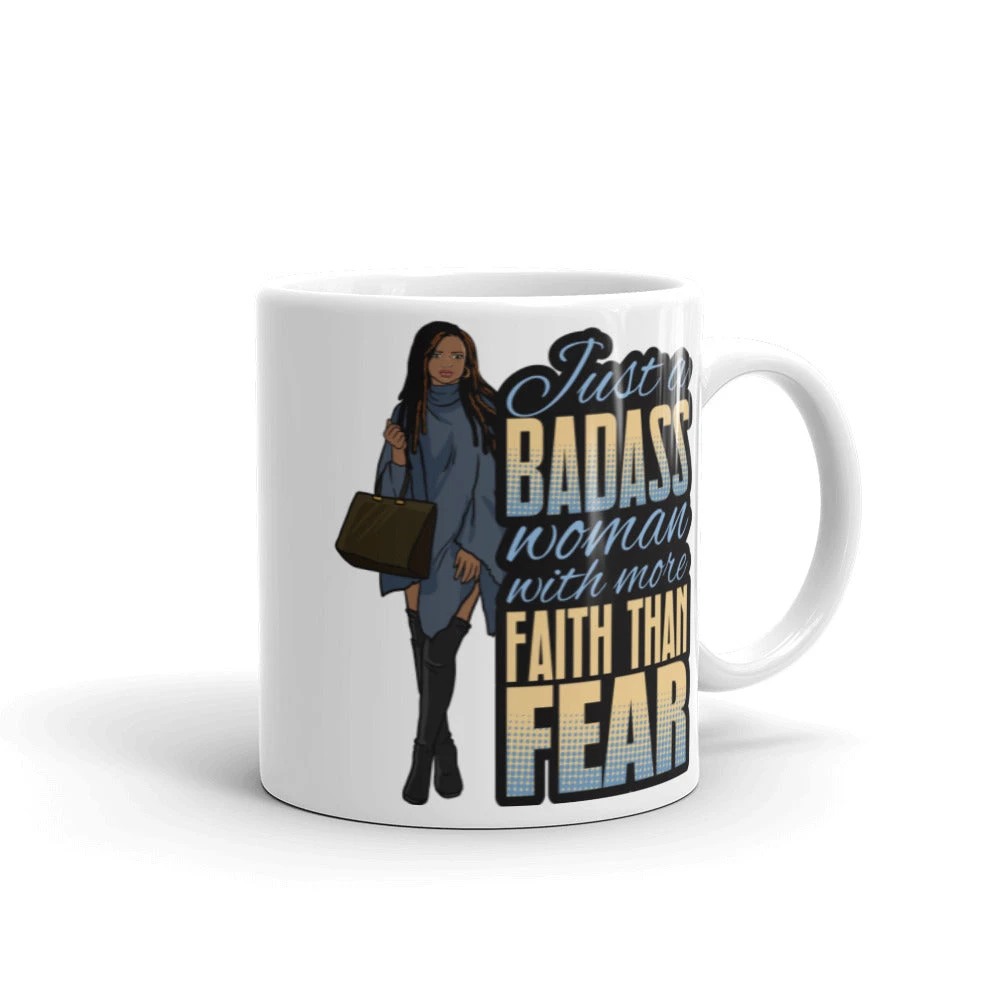 Just a Badass Woman with more Faith than Fear - Mug