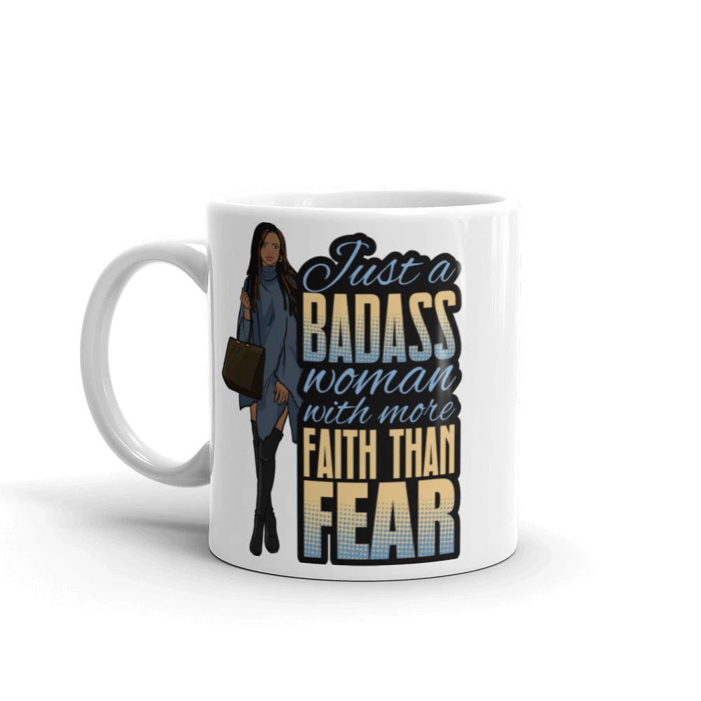 Just a Badass Woman with more Faith than Fear - Mug