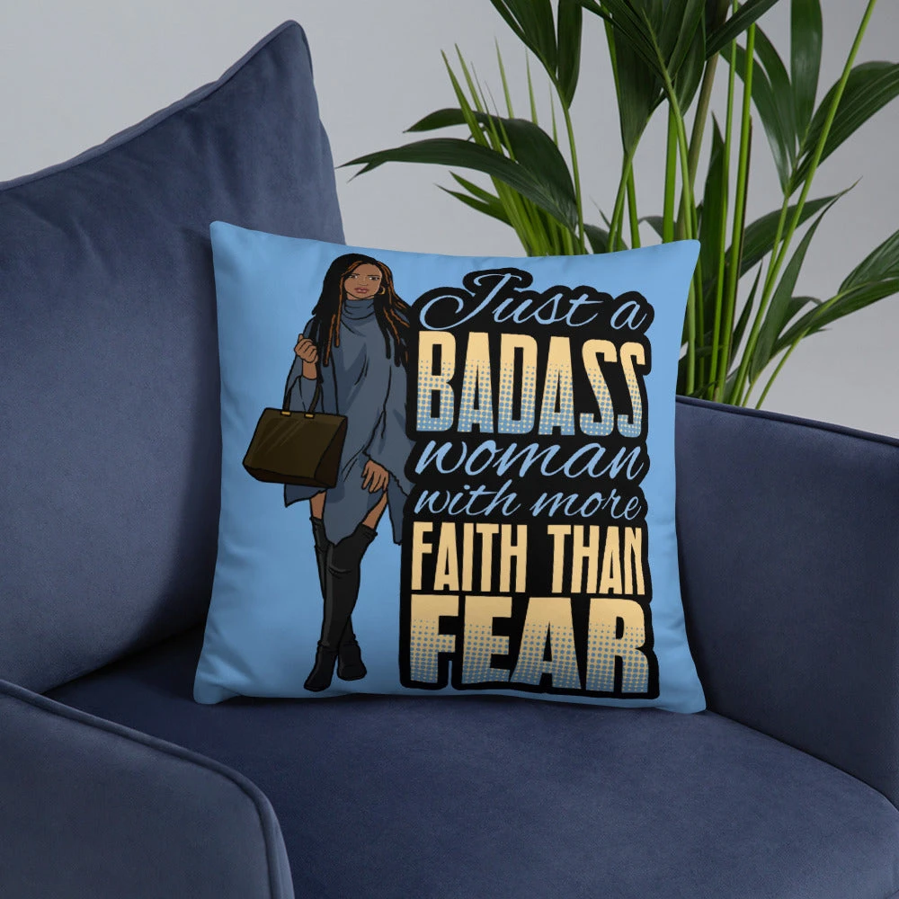 Basic Pillow - Just A Badass Woman with More Faith than Fear