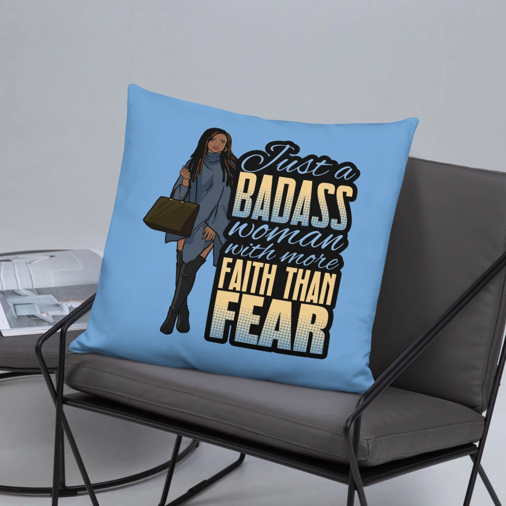 Basic Pillow - Just A Badass Woman with More Faith than Fear